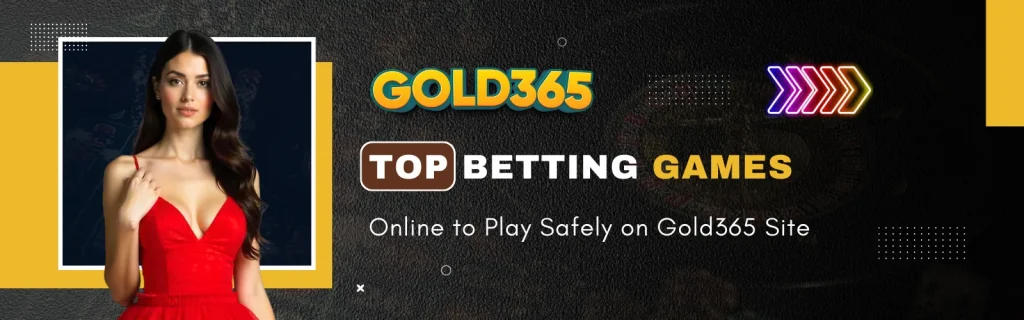 Top Betting Games Online to Play Safely on Gold365 Site